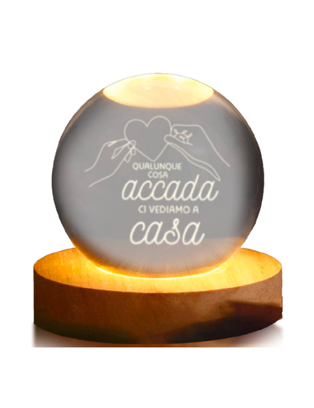 Lampada LED Sfera San Valentino "Qualunque Cosa Accada"